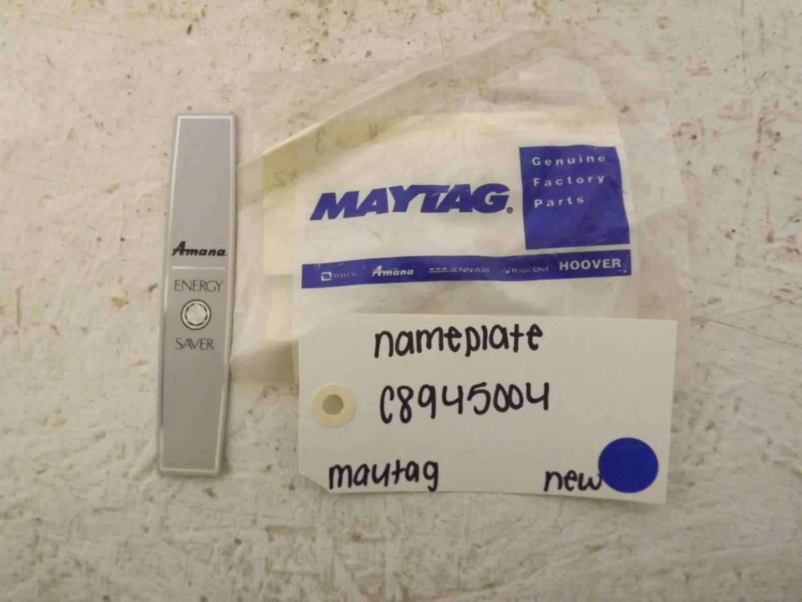 Maytag Refrigerator C8945004 Nameplate New Maytag Refrigerator C8945004 Nameplate New